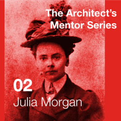 Architect Mentor - Julia Morgan - CambridgeSeven