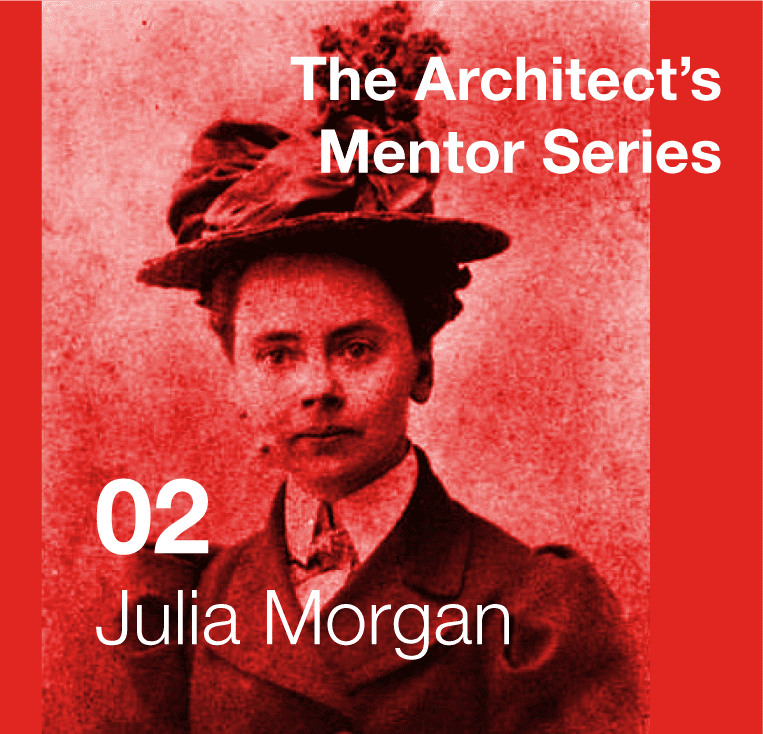 Architect Mentor - Julia Morgan - CambridgeSeven