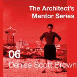Architect Mentor - Denise Scott Brown - CambridgeSeven