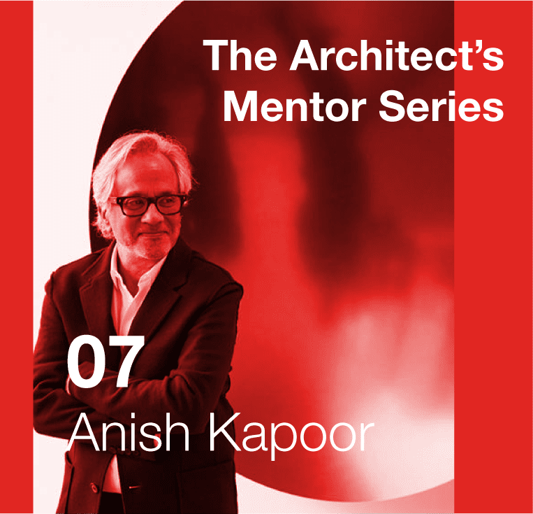 Architect Mentor - Anish Kapoor - CambridgeSeven