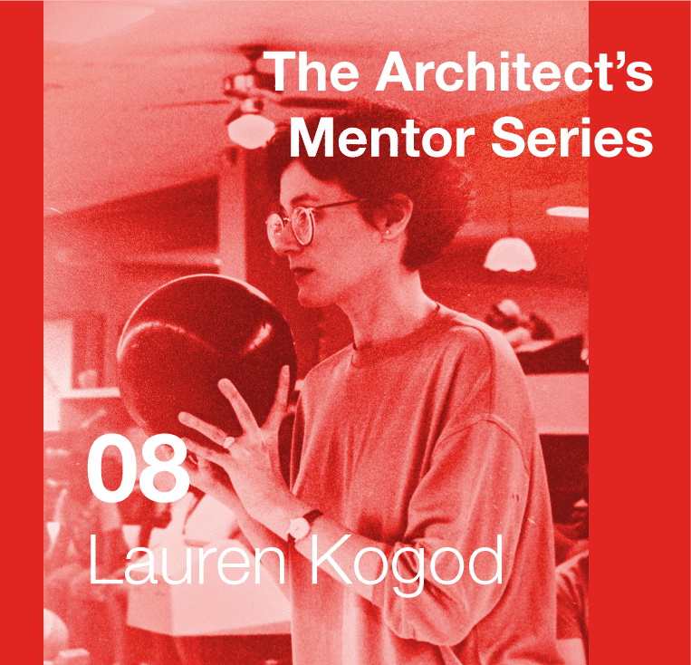 Architect Mentor - Lauren Kogod - CambridgeSeven